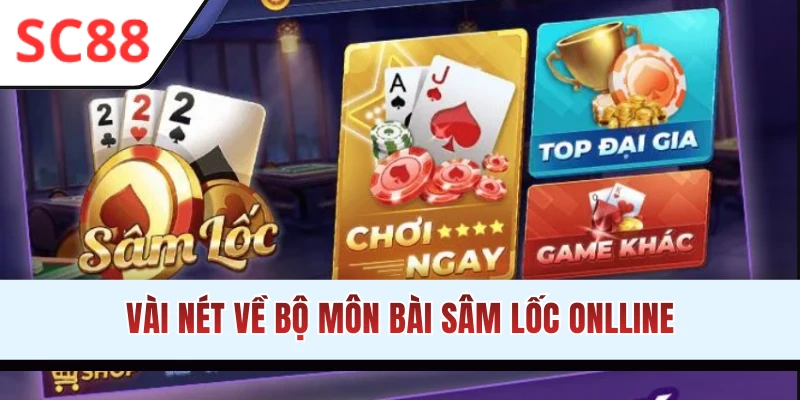 Tìm hiểu sơ lược về Sâm Lốc online