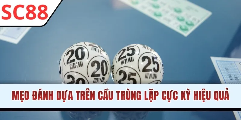 Mẹo đánh dựa trên cầu trùng lặp cực kỳ hiệu quả