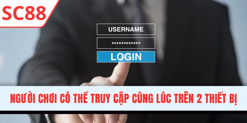 Người chơi có thể truy cập cùng lúc trên 2 thiết bị